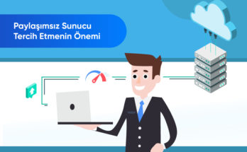 Paylaşımsız Sunucu Tercih Etmenin Önemi